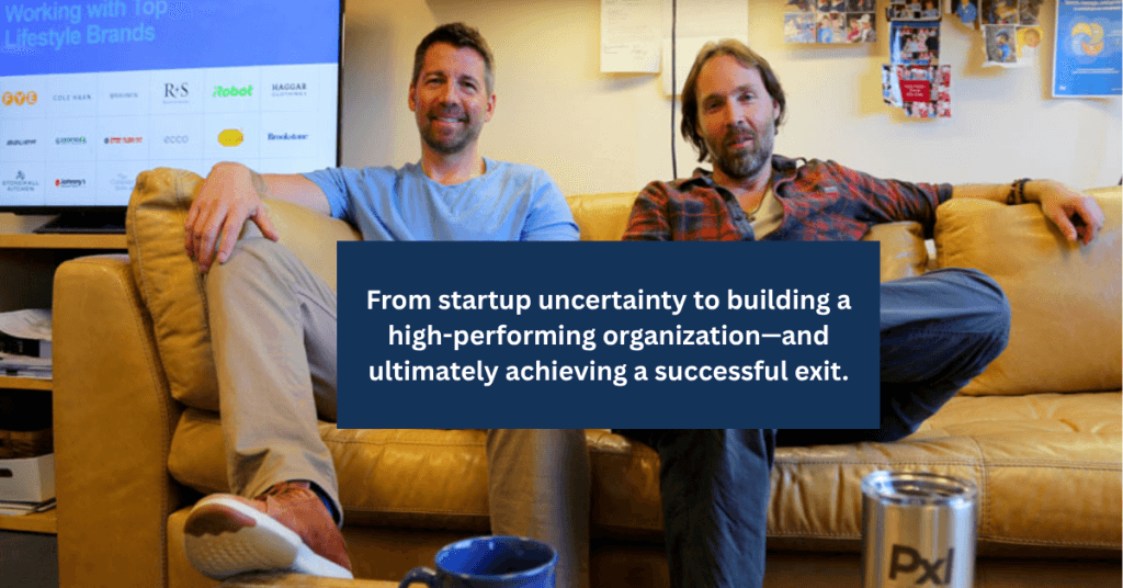 From Chaos to Clarity: What It Took to Build and Sell a World-Class Company